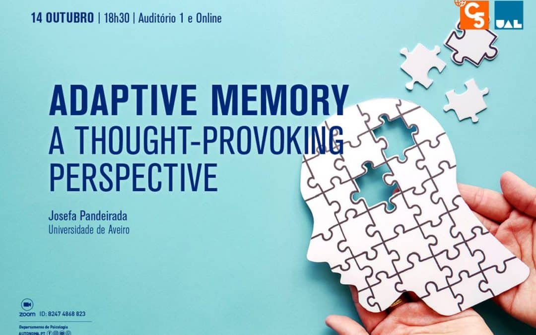 CONFERÊNCIA: ADAPTIVE MEMORY A THOUGHT-PROVOKING PERSPECTIVE | 14 JUNHO | 18H30 | AUDITÓRIO 1 E ONLINE