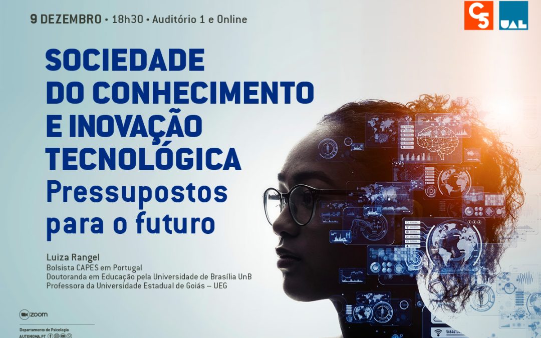 CONFERÊNCIA: SOCIEDADE DO CONHECIMENTO E INOVAÇÃO TECNOLÓGICA: PRESSUPOSTOS PARA O FUTURO | 09 de DEZEMBRO | 18H30 | AUDITÓRIO 1 E ONLINE